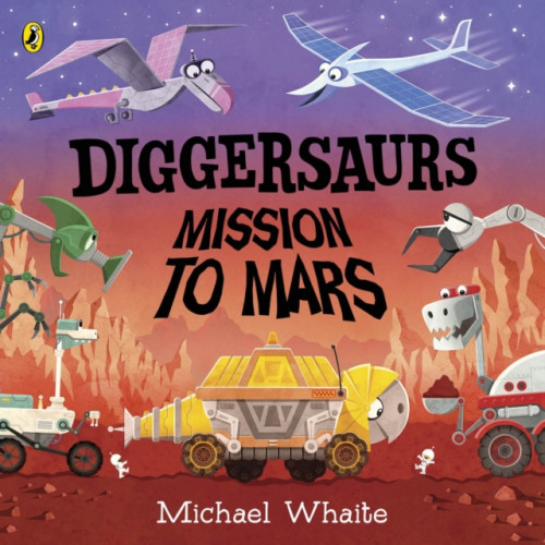 Penguin Random House Children's UK Diggersaurs: Mission to Mars (bok, board book, eng)