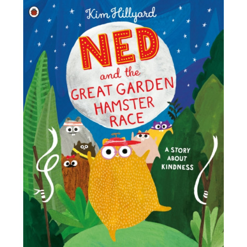 Penguin Random House Children's UK Ned and the Great Garden Hamster Race: a story about kindness (häftad, eng)