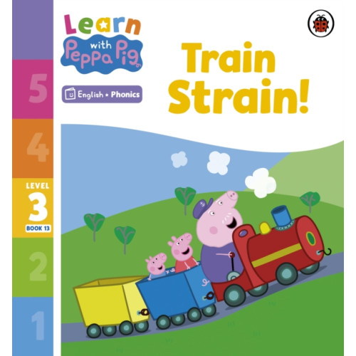 Penguin Random House Children's UK Learn with Peppa Phonics Level 3 Book 13 – Train Strain! (Phonics Reader) (häftad, eng)