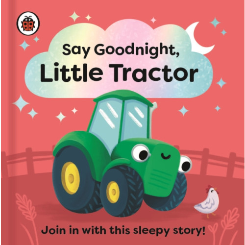 Penguin Random House Children's UK Say Goodnight, Little Tractor (bok, board book, eng)