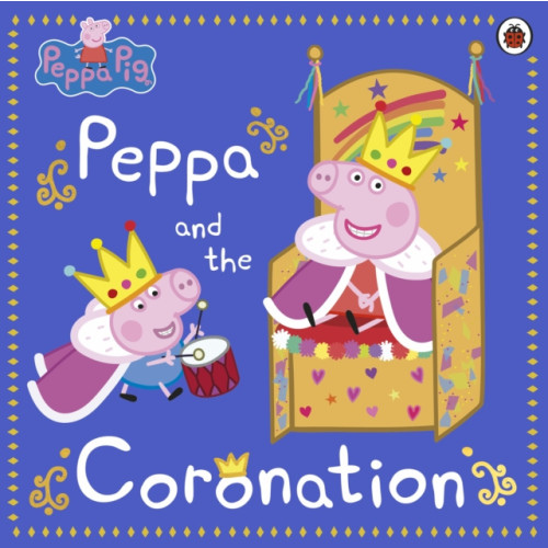 Penguin Random House Children's UK Peppa Pig: Peppa and the Coronation (häftad, eng)