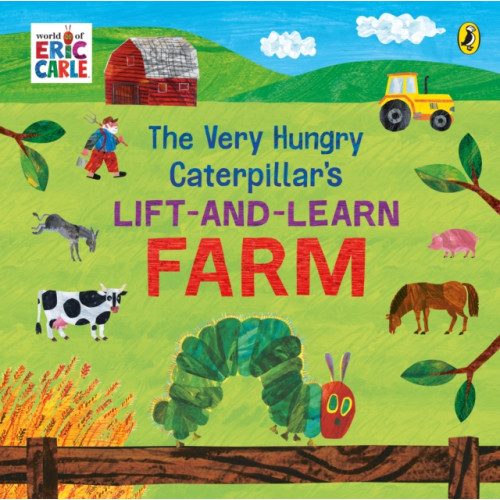 Penguin Random House Children's UK The Very Hungry Caterpillar’s Lift and Learn: Farm (bok, board book, eng)