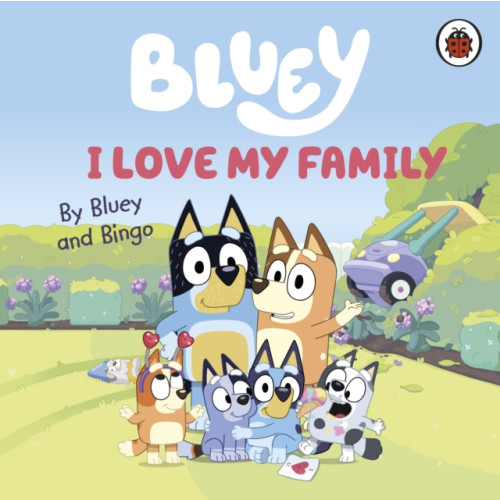 Penguin Random House Children's UK Bluey: I Love My Family (bok, board book, eng)