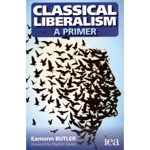 Institute of Economic Affairs Classical Liberalism - A Primer (häftad, eng)