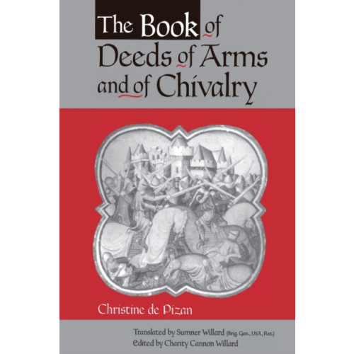 Pennsylvania State University Press The Book of Deeds of Arms and of Chivalry (häftad, eng)