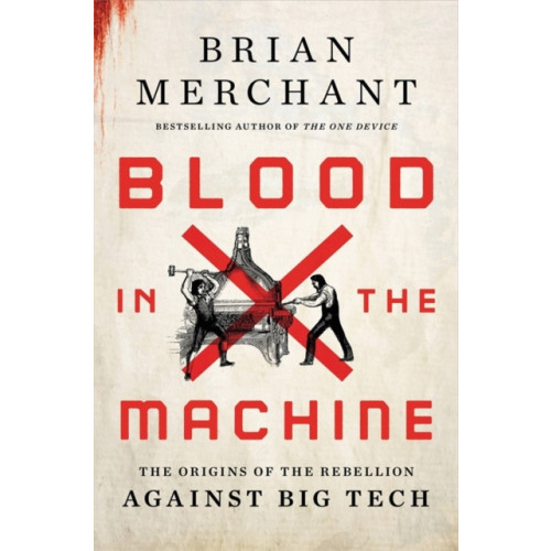 Little, Brown & Company Blood in the Machine (inbunden, eng)