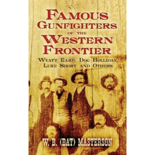 Dover publications inc. Famous Gunfighters of the Western Frontier (häftad, eng)