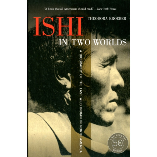 University of california press Ishi in Two Worlds, 50th Anniversary Edition (häftad, eng)