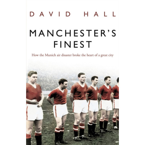 Transworld publishers ltd Manchester's Finest (häftad, eng)