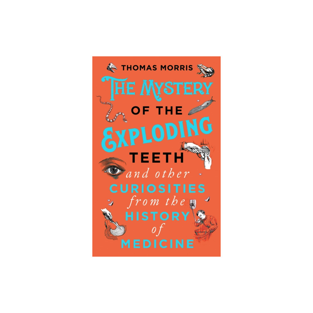Produktbild för The Mystery of the Exploding Teeth and Other Curiosities from the History of Medicine (häftad, eng)