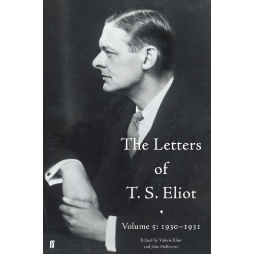 Faber & Faber The Letters of T. S. Eliot Volume 5: 1930-1931 (inbunden, eng)
