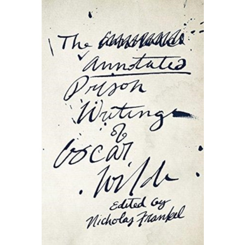 Harvard university press The Annotated Prison Writings of Oscar Wilde (häftad, eng)