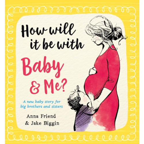 Scholastic How Will It Be with Baby and Me? A new baby story for big brothers and sisters (häftad, eng)