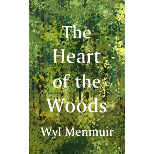 Quarto Publishing Plc The Heart of the Woods (inbunden, eng)