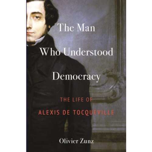 Princeton University Press The Man Who Understood Democracy (häftad, eng)