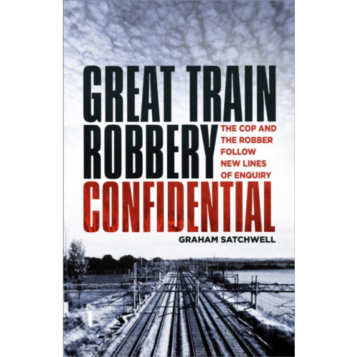 The History Press Ltd Great Train Robbery Confidential (häftad, eng)