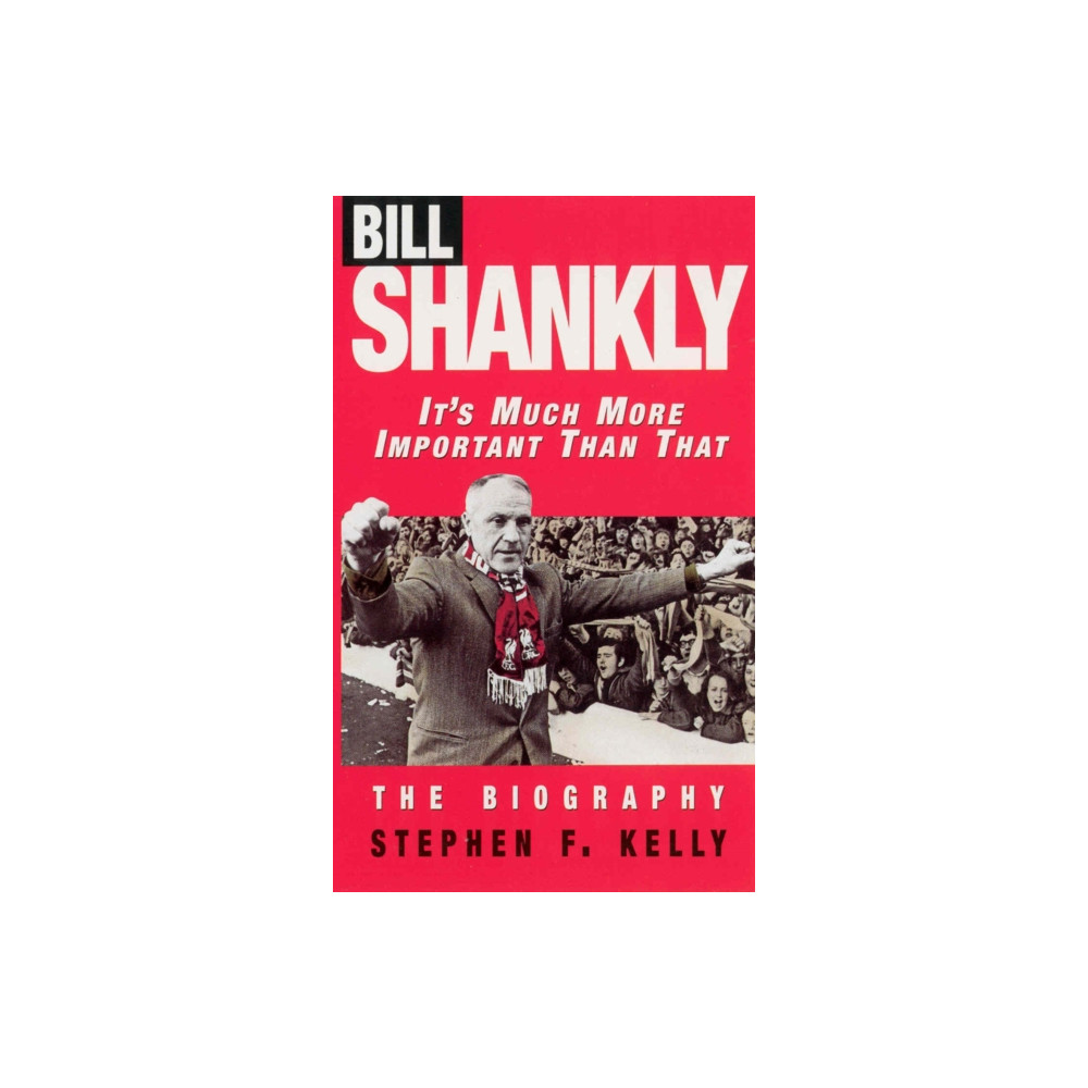 Produktbild för Bill Shankly: It's Much More Important Than That (häftad, eng)