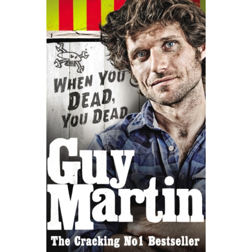 Ebury Publishing Guy Martin: When You Dead, You Dead (häftad, eng)