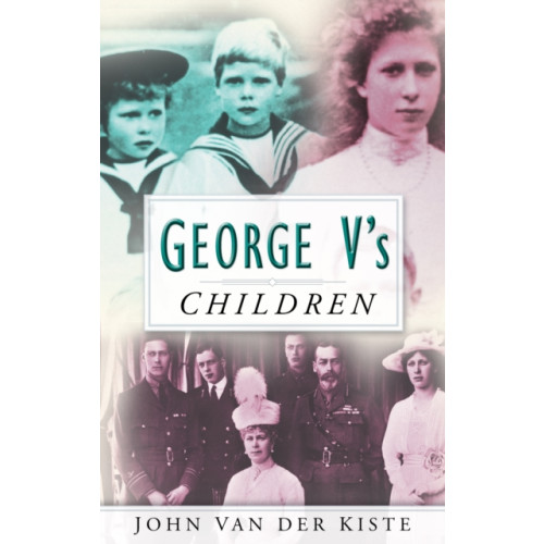 The History Press Ltd George V's Children (häftad, eng)