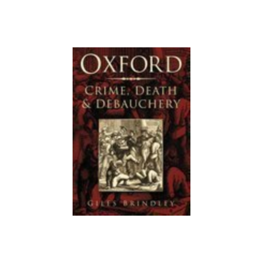 Produktbild för Oxford: Crime, Death and Debauchery (häftad, eng)