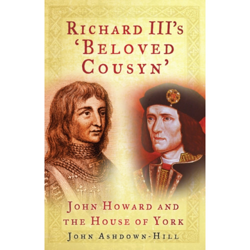The History Press Ltd Richard III's 'Beloved Cousyn' (häftad, eng)
