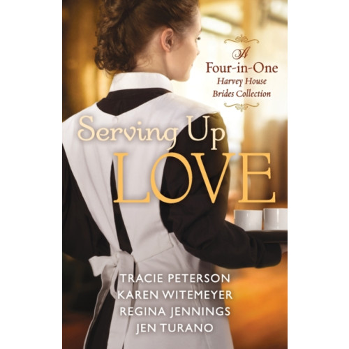 Baker publishing group Serving Up Love – A Four–in–One Harvey House Brides Collection (häftad, eng)