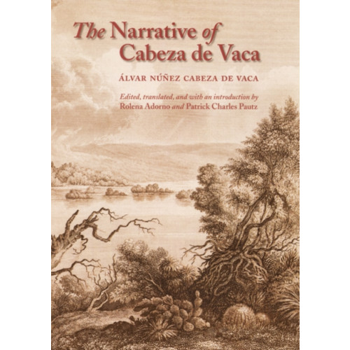 University of Nebraska Press The Narrative of Cabeza de Vaca (häftad, eng)