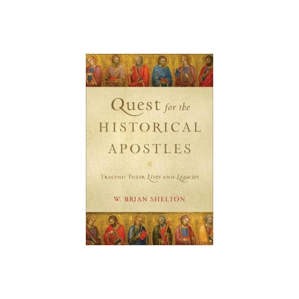 Produktbild för Quest for the Historical Apostles – Tracing Their Lives and Legacies (häftad, eng)