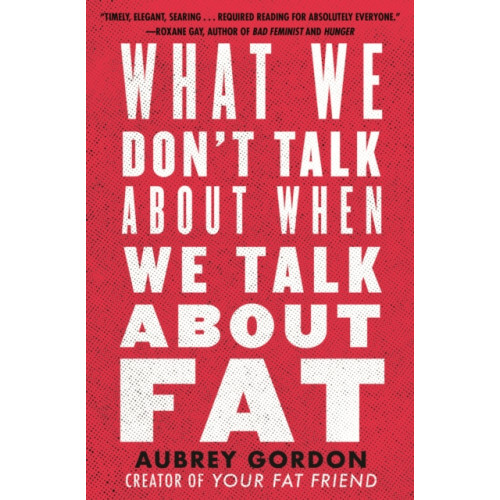 Beacon Press What We Don't Talk About When We Talk About Fat (häftad, eng)