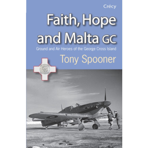 Crecy Publishing Faith, Hope and Malta (häftad, eng)