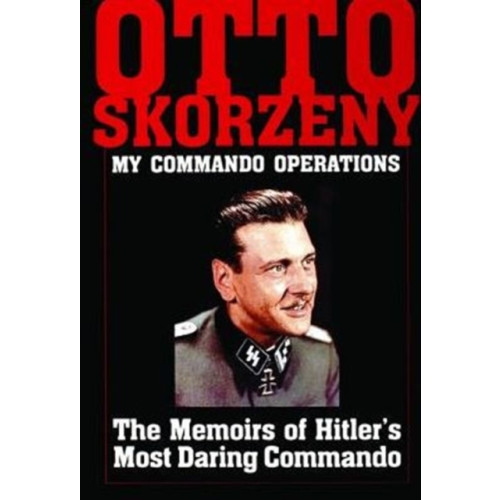 Schiffer Publishing Ltd Otto Skorzeny: My Commando Operations (inbunden, eng)