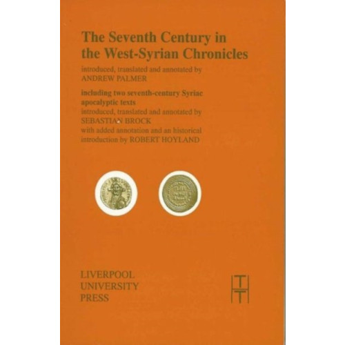 Liverpool University Press The Seventh Century in the West Syrian Chronicles (häftad, eng)