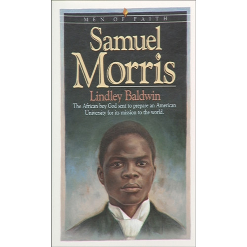 Baker publishing group Samuel Morris – The African Boy God Sent to Prepare an American University for Its Mission to the World (häftad, eng)