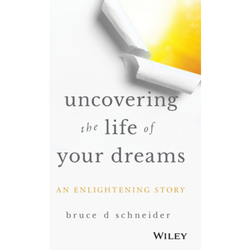 John Wiley & Sons Inc Uncovering the Life of Your Dreams (inbunden, eng)