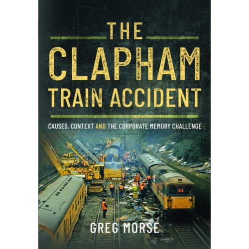 Pen & Sword Books Ltd The Clapham Train Accident (inbunden, eng)