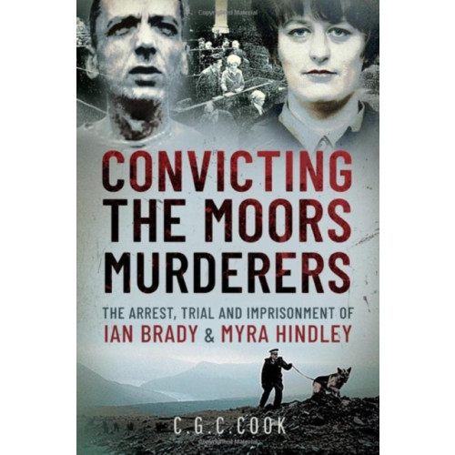 Pen & Sword Books Ltd Convicting the Moors Murderers (inbunden, eng)