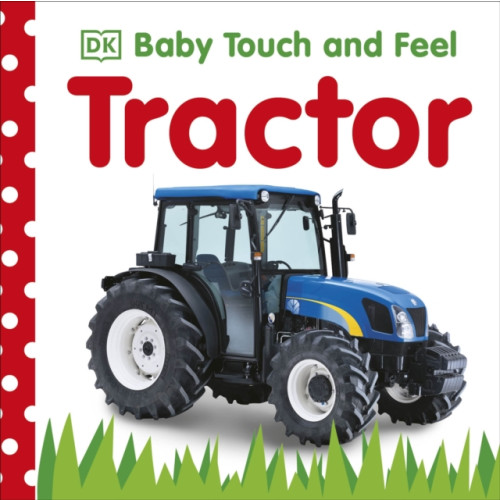 Dorling Kindersley Ltd Baby Touch and Feel Tractor (bok, board book, eng)