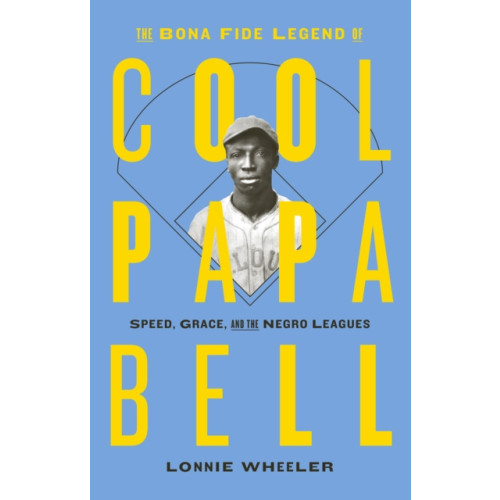 Abrams The Bona Fide Legend of Cool Papa Bell: Speed, Grace, and the Negro Leagues (häftad, eng)