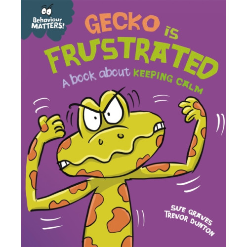 Hachette Children's Group Behaviour Matters: Gecko is Frustrated - A book about keeping calm (häftad, eng)