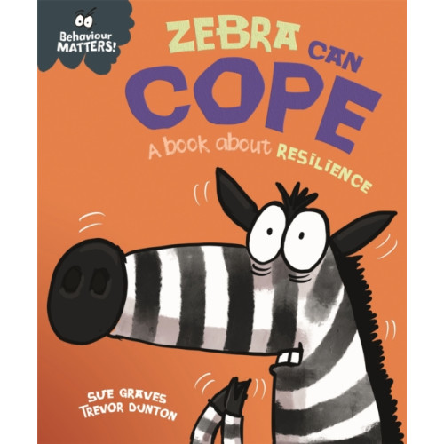 Hachette Children's Group Behaviour Matters: Zebra Can Cope - A book about resilience (häftad, eng)