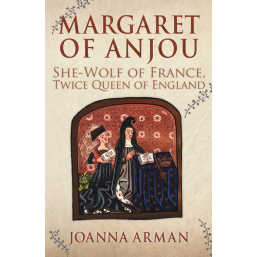 Amberley Publishing Margaret of Anjou (inbunden, eng)