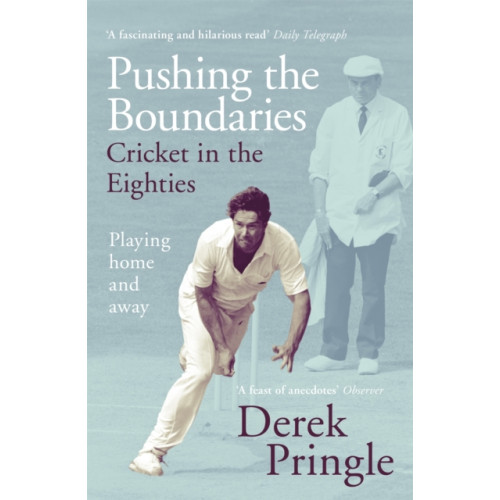 Hodder & Stoughton Pushing the Boundaries: Cricket in the Eighties (häftad, eng)