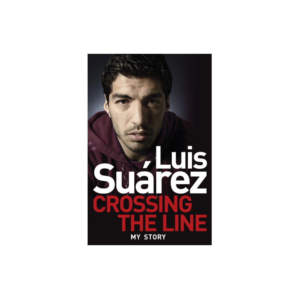 Produktbild för Luis Suarez: Crossing the Line - My Story (häftad, eng)