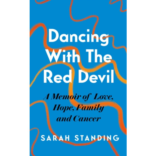 Headline Publishing Group Dancing With The Red Devil: A Memoir of Love, Hope, Family and Cancer (inbunden, eng)