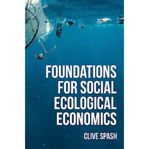 Manchester university press Foundations of Social Ecological Economics (inbunden, eng)