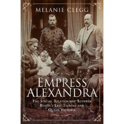 Pen & Sword Books Ltd Empress Alexandra (inbunden, eng)