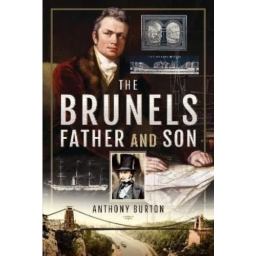 Pen & Sword Books Ltd The Brunels: Father and Son (inbunden, eng)