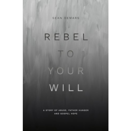 Christian Focus Publications Ltd Rebel to Your Will (häftad, eng)