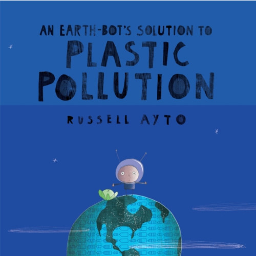 Kids Can Press An Earth-Bot's Solution to Plastic Pollution (inbunden, eng)