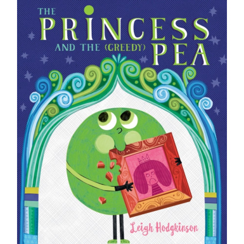 Walker Books Ltd The Princess and the (Greedy) Pea (inbunden, eng)